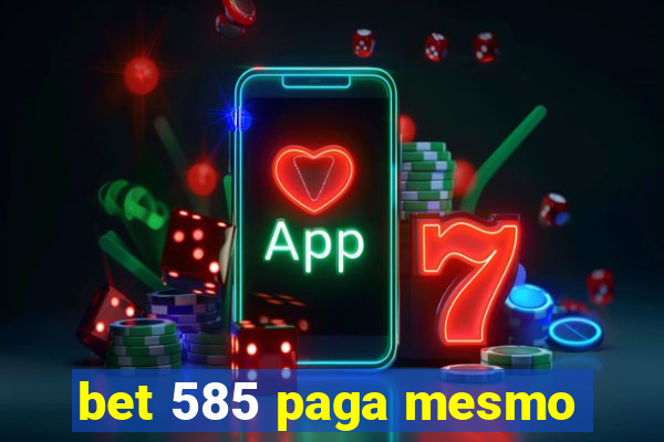 bet 585 paga mesmo